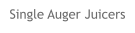 Single Auger Juicers